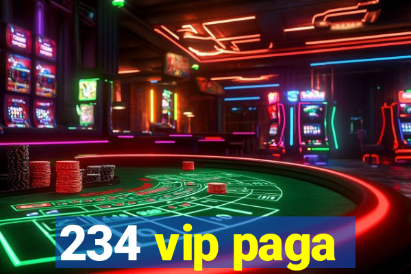 234 vip paga